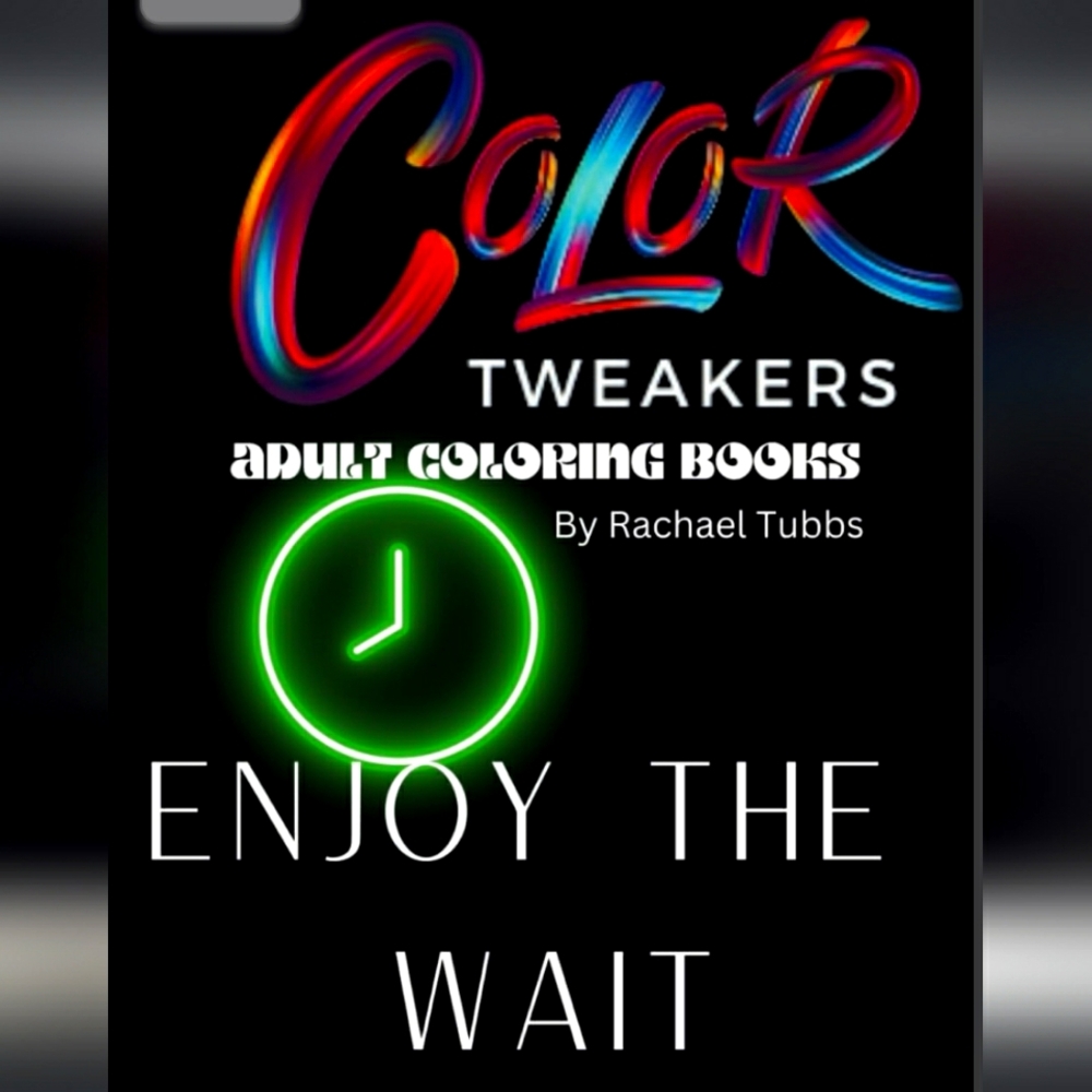 Rachael Tubbs ColorTweakers Adult Coloring Books: Enjoy the Wait
